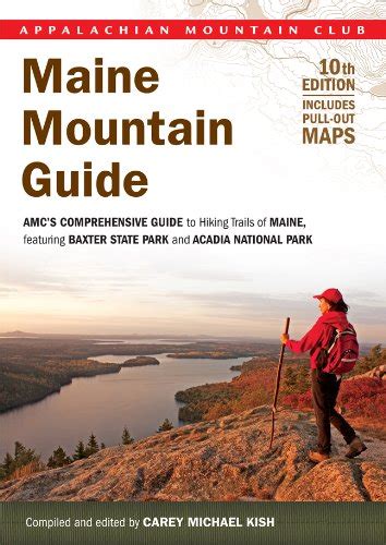 Maine Mountain Guide, 10th: AMCS Comprehensive Guide to Hiking Ebook Kindle Editon