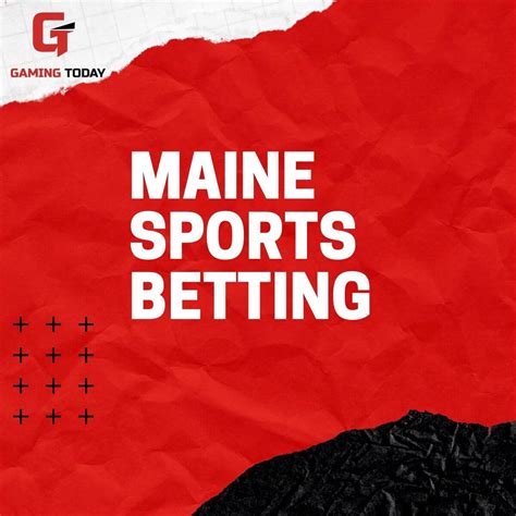 Maine Sports Betting: A Comprehensive Guide