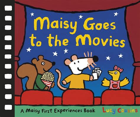 Maisy Goes to the Movies A Maisy First Experiences Book