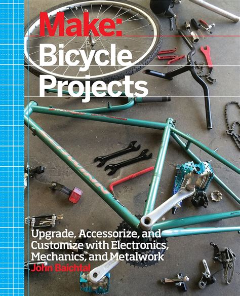 Make Bicycle Projects Upgrade Accessorize and Customize with Electronics Mechanics and Metalwork Kindle Editon