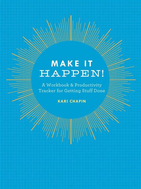 Make It Happen A Workbook and Productivity Tracker for Getting Stuff Done PDF
