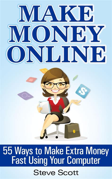 Make Money Online 55 Ways to Make Extra Money Fast Using Your Computer Reader