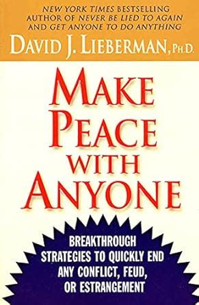 Make Peace With Anyone Breakthrough Strategies to Quickly End Any Conflict Feud or Estrangement Reader