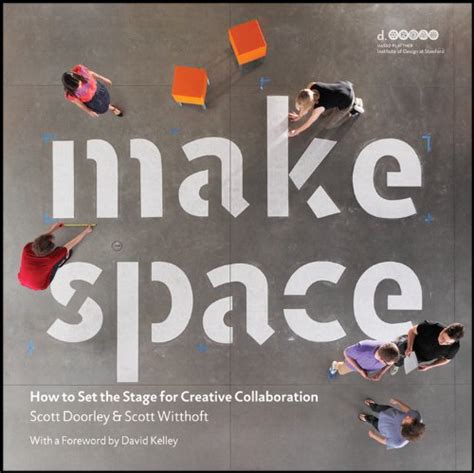 Make Space How to Set the Stage for Creative Collaboration Reader