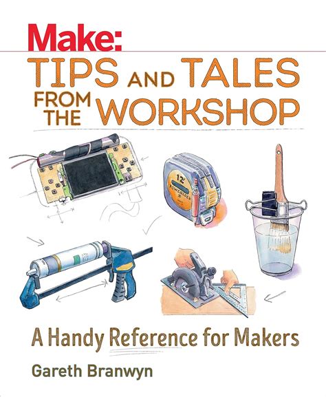 Make Tips and Tales from the Workshop A Handy Reference for Makers PDF