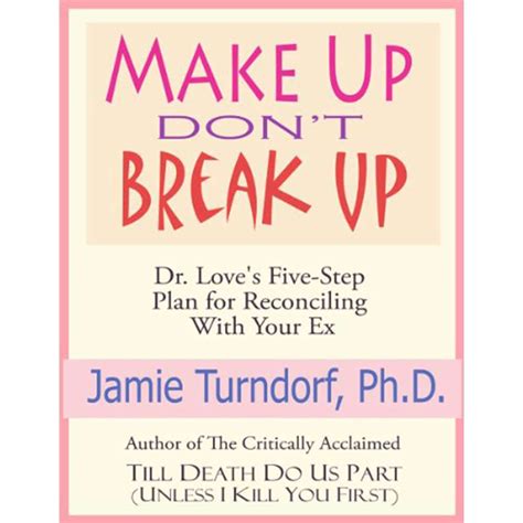 Make Up Don t Break Up Dr Love s 5-Step Plan For Reconciling With Your Ex PDF