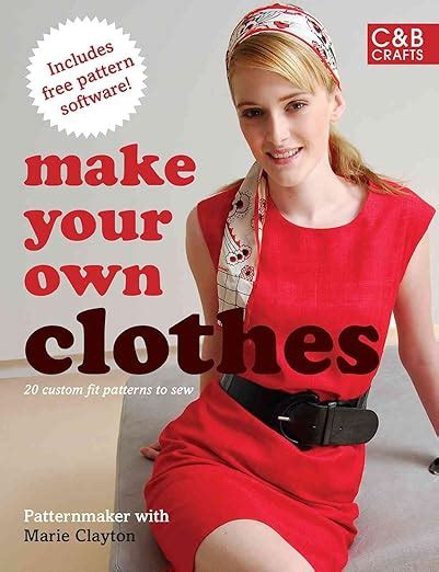 Make Your Own Clothes, 20 Custom Fit Patterns to Sew Reader