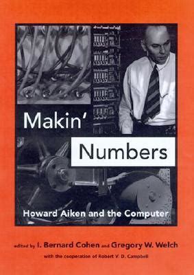 Makin Numbers-howard Aiken and the Computer PDF