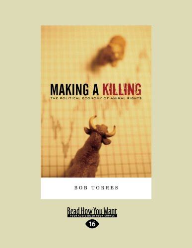 Making A Killing: The Political Economy of Animal Rights PDF