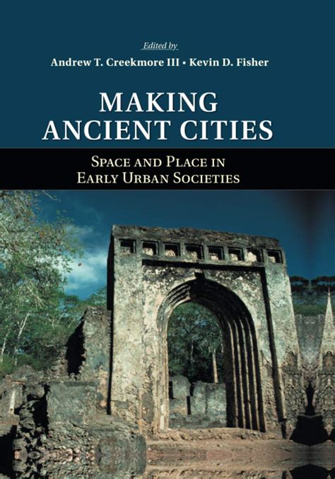 Making Ancient Cities Space and Place in Early Urban Societies Reader