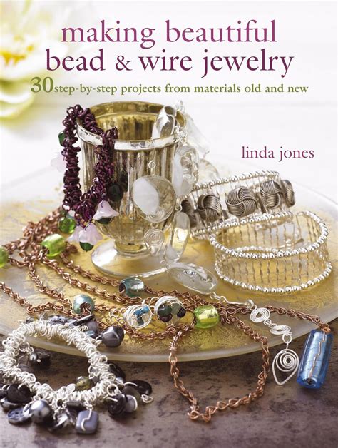 Making Beautiful Bead and Wire Jewelry 30 Step-by Step Projects From Materials Old and New Doc