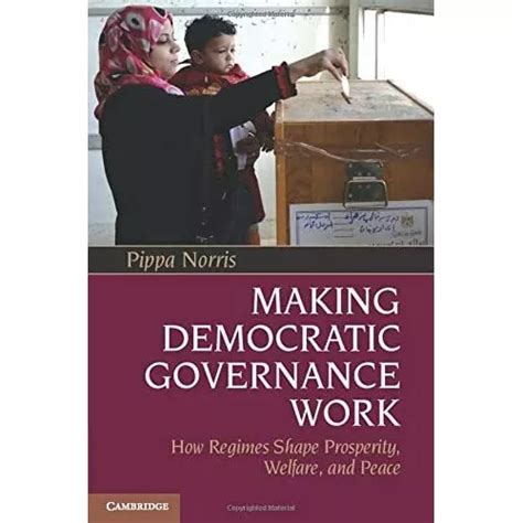 Making Democratic Governance Work How Regimes Shape Prosperity Kindle Editon