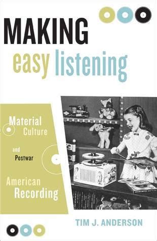 Making Easy Listening Material Culture and Postwar American Recording Kindle Editon