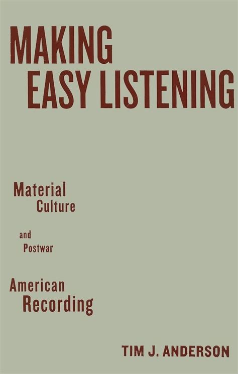 Making Easy Listening Material Culture and Postwar American Recording Commerce and Mass Culture PDF