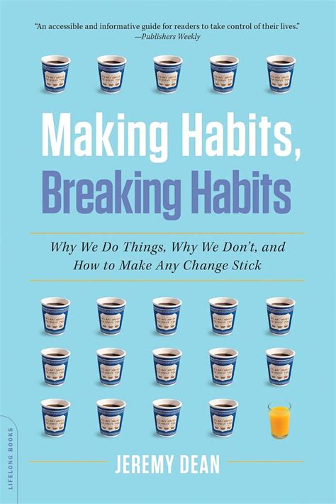 Making Habits Breaking Habits Why We Do Things Why We Don t and How to Make Any Change Stick Doc