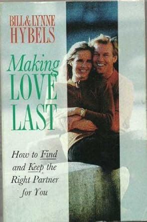 Making Love Last How to Find and Keep the Right Partner for You Kindle Editon