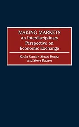 Making Markets An Interdisciplinary Perspective On Economic Exchange 1st Edition Doc