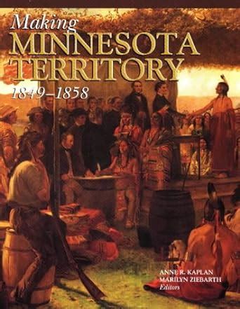 Making Minnesota Territory 1849-1858 Reader