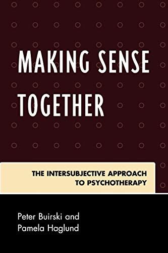 Making Sense Together The Intersubjective Approach to Psychotherapy PDF