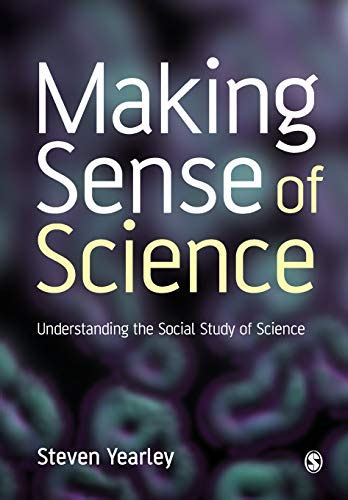 Making Sense of Science Understanding the Social Study of Science Kindle Editon