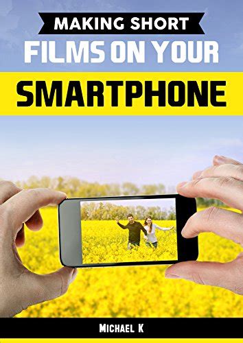 Making Short Films on Your Smartphone PDF