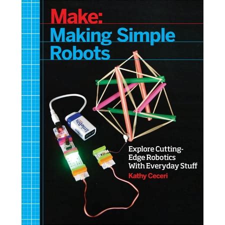 Making Simple Robots Exploring Cutting-Edge Robotics with Everyday Stuff Kindle Editon