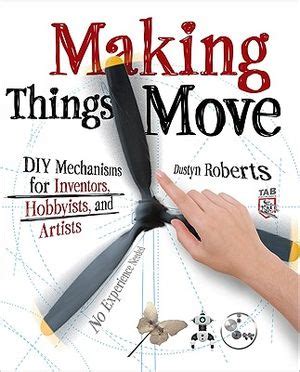 Making Things Move DIY Mechanisms for Inventors Hobbyists and Artists Reader