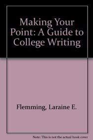 Making Your Point A Guide to College Writing Doc