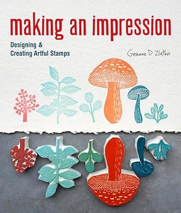 Making an Impression Designing & Creating Artful Stamps Epub