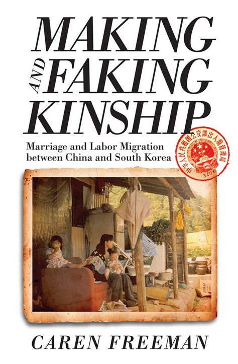 Making and Faking Kinship Marriage and Labor Migration Between China and South Korea Doc