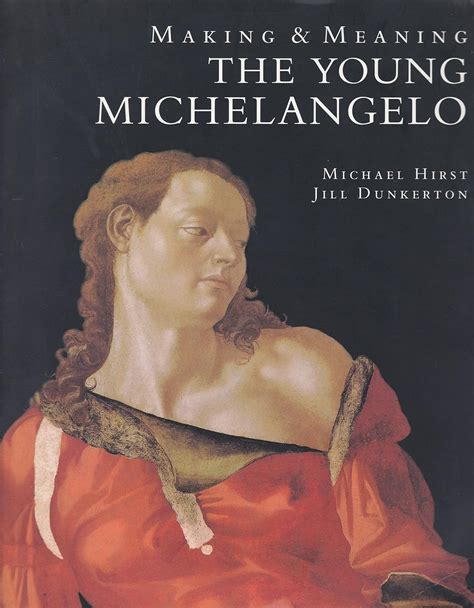 Making and Meaning The Young Michelangelo The Artist in Rome 1496-1501 Michela PDF