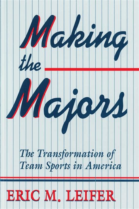 Making the Majors The Transformation of Team Sports in America PDF