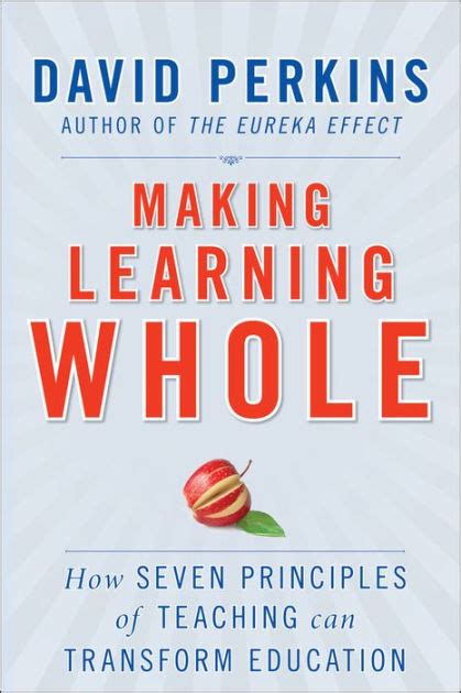 Making.Learning.Whole.How.Seven.Principles.of.Teaching.Can.Transform.Education Ebook Doc