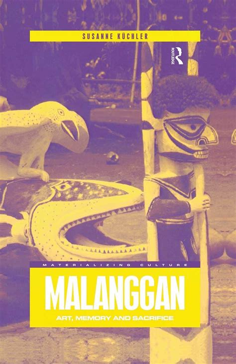 Malanggan Art Memory and Sacrifice Materializing Culture Kindle Editon