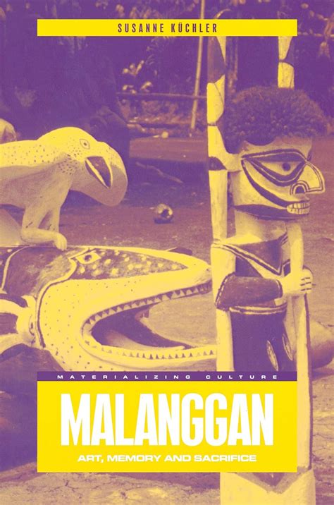 Malanggan Art Memory and Sacrifice Materializing Culture Kindle Editon