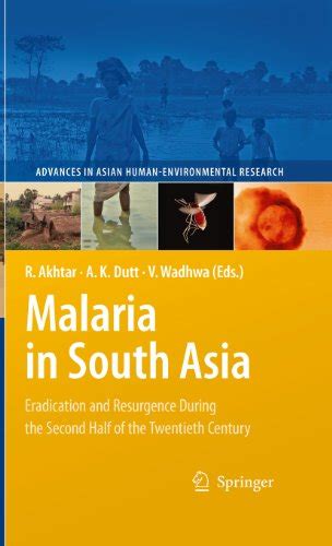 Malaria in South Asia Eradication and Resurgence During the Second Half of the Twentieth Century Reader