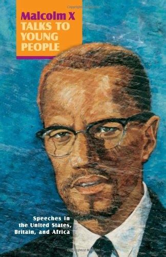 Malcolm X Talks to Young People Speeches in the United States Britain and Africa Kindle Editon