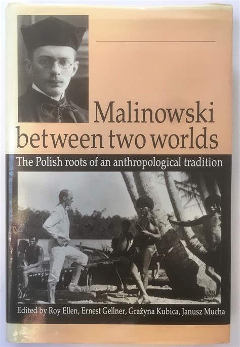 Malinowski between Two Worlds The Polish Roots of an Anthropological Tradition Kindle Editon