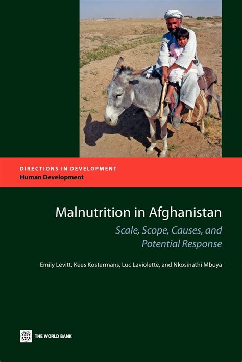 Malnutrition in Afghanistan: Scale, Scope, Causes, and Potential Reponse (Directions in Development) Ebook Doc