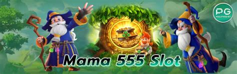 Mama 555 Slots: A Journey of Fortune, Fun, and Motherly Wisdom