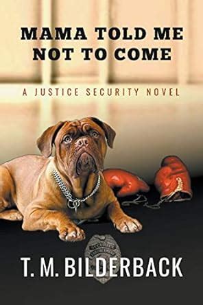 Mama Told Me Not To Come A Justice Security Novel PDF