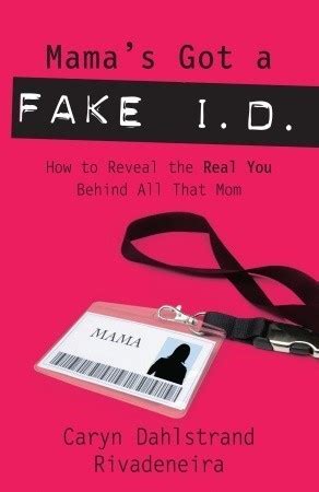 Mama s Got a Fake ID How to Reveal the Real You Behind all That Mom PDF