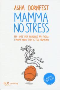 Mamma no stress 134 idee per rendere più facili i primi anni con il tuo bambino Italian Edition PDF