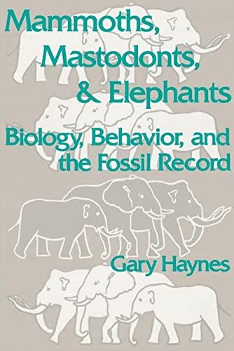 Mammoths, Mastodonts, and Elephants Biology, Behavior and the Fossil Record Reader