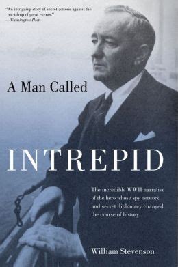 Man Called Intrepid The Incredible WWII Narrative Of The Hero Whose Spy Network And Secret Diplomacy Changed The Course Of History PDF