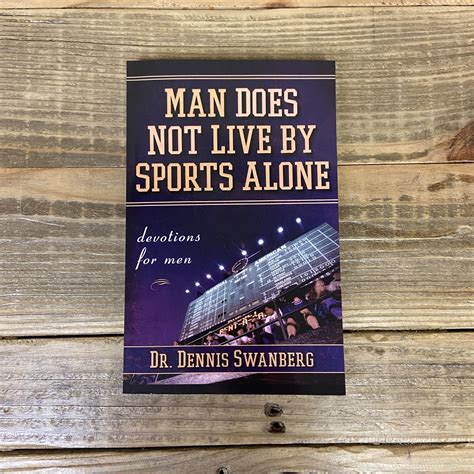 Man Does Not Live by Sports Alone Devotions for Men Reader