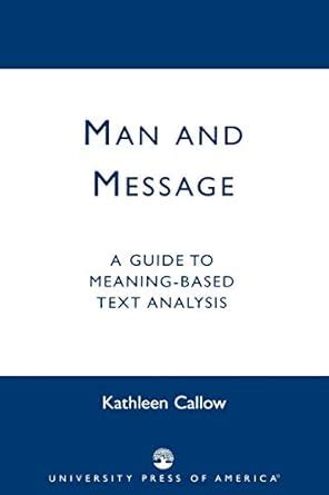 Man and Message A Guide to Meaning-Based Text Analysis Reader