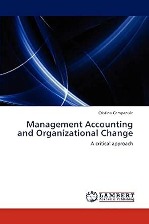 Management Accounting and Organizational Change A Critical Approach Doc