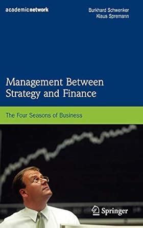 Management Between Strategy and Finance The Four Seasons of Business Epub