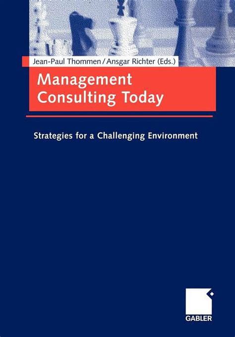 Management Consulting Today Strategies for a Challenging Environment 1st Edition Kindle Editon